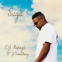 DJ Mshega, J'Something – Suga [Edit]