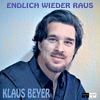 Klaus Beyer – Endlich wieder raus