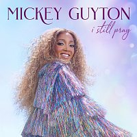 Mickey Guyton – I Still Pray