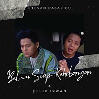 Stevan Pasaribu, Felix Irwan – Belum Siap Kehilangan