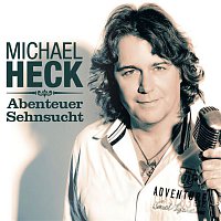 Michael Heck – Abenteuer Sehnsucht