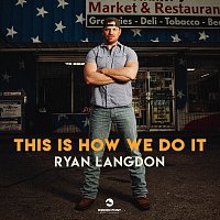 Ryan Langdon – This Is How We Do It