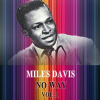 Miles Davis, Miles Davis, Sonny Rollins – No Way Vol. 1