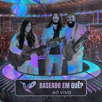 Trilo – Baseado Em Que? [Ao Vivo]
