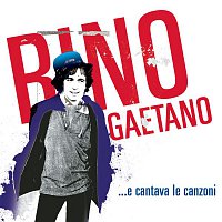Rino Gaetano – ...e cantava le canzoni
