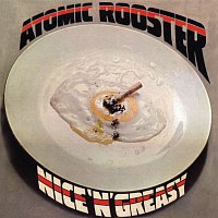 Atomic Rooster – Nice 'n' Greasy (Expanded Edition)