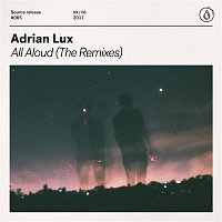 Adrian Lux – All Aloud (The Remixes)