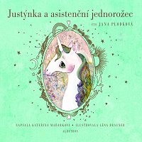 Kateřina Maďarková – Justýnka a asistenční jednorožec