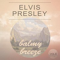 Elvis Presley – Balmy Breeze Vol. 8