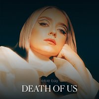 Elsie Bay – Death Of Us