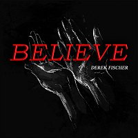 Derek Fischer – Believe