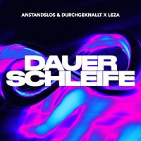 Anstandslos & Durchgeknallt, LEZA – Dauerschleife