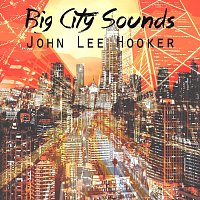 John Lee Hooker – Big City Sounds