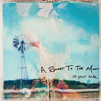 A Rocket To The Moon – On Your Side