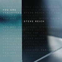 Steve Reich – You Are