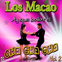 Los Macao – Ay Que Bailar El Cha Cha Chá, Vol. 2