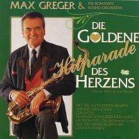 Max Greger – Die goldene Hitparade des Herzens (Meine Welt ist die Musik)