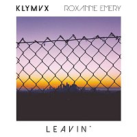 KLYMVX & Roxanne Emery – Leavin