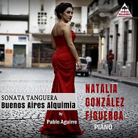 Natalia González Figueroa – Sonata Tanguera - Buenos Aires Alquimia