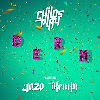 ChildsPlay, Jozo, Kempi – DERM