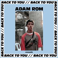 Adam Rom – Back To You [Acoustic]