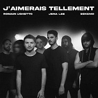 Romain Ughetto, Eskemo, Jena Lee – J'aimerais tellement