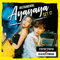 Step by Step ID, Eka Gustiwana – Ayayaya (Get It)