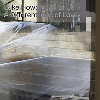 Luke Howard – A Different Idea of Love