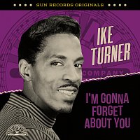 Ike Turner – Sun Records Originals: I'm Gonna Forget About You