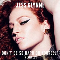 Jess Glynne – Don't Be So Hard On Yourself (Remixes)