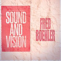 Fred Boehler – Sound and Vision