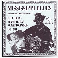 Otto Virgial, Robert Petway, Robert Lockwood – Mississippi Blues (1935-1951)