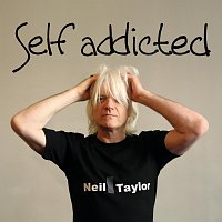 Neil Taylor – Self Addicted