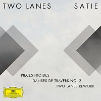 TWO LANES – Pieces froides: II. Danses de travers, 2. Passer [TWO LANES Rework (FRAGMENTS / Erik Satie)]