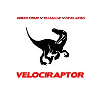 Perro Primo, Team Mati, DT.Bilardo – Velociraptor
