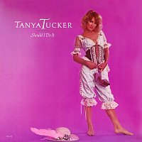 Tanya Tucker – Should I Do It
