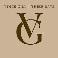 Vince Gill – These Days