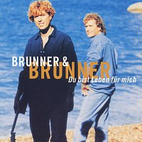 Brunner & Brunner – Du bist Leben fur mich