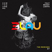 3LAU, Bright Lights – How You Love Me [Remixes]