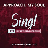Jordan Kauflin, Sing!, Laura Story – Approach, My Soul [Live]