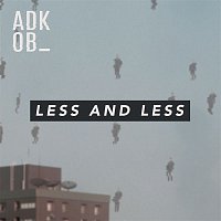 A.D.K.O.B – Less & Less
