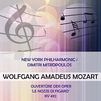 New York Philharmonic / Dimitri Mitropoulos play: Wolfgang Amadeus Mozart: Ouverture der Oper 'Le nozze di Figaro', KV 492