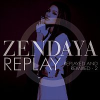 Zendaya – Replay [Replayed and Remixed - 2]