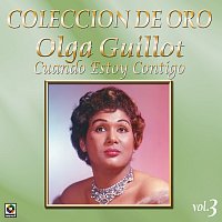 Olga Guillot – Colección De Oro, Vol. 3: Cuando Estoy Contigo