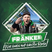 Franker – Wir geh'n auf grosze Reise