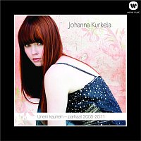Johanna Kurkela – Uneni kaunein - parhaat 2005 - 2011