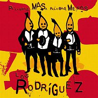 Los Rodriguez – Palabras Mas, Palabras Menos