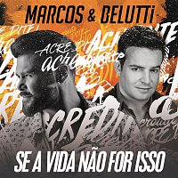 Marcos & Belutti – Se a Vida Nao For Isso