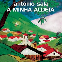 António Sala – A Minha Aldeia