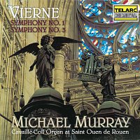 Vierne: Symphony No. 1 in D Minor, Op. 14 & Symphony No. 3 in F-Sharp Minor, Op. 28